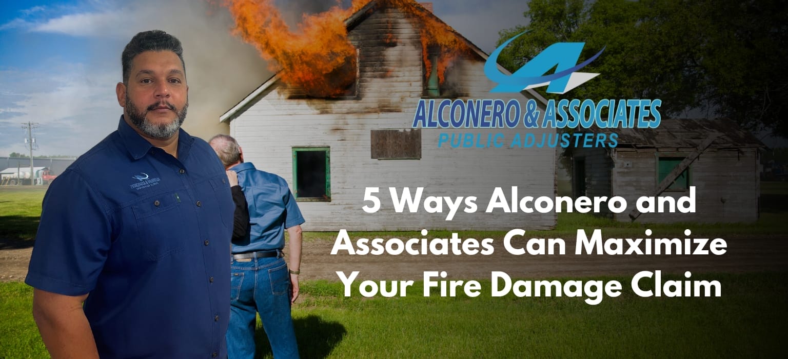 5 Ways Alconero and Associates Can Maximize Your Fire Damage Claim
